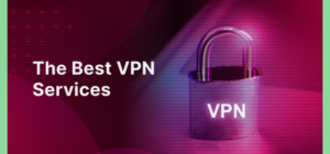 Secure Your Privacy with These Trusted VPN Services