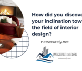 How did you discover your inclination towards the field of interior design?