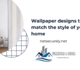 Wallpaper designs to match the style of your home