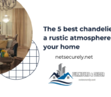The 5 best chandeliers for a rustic atmosphere in your home