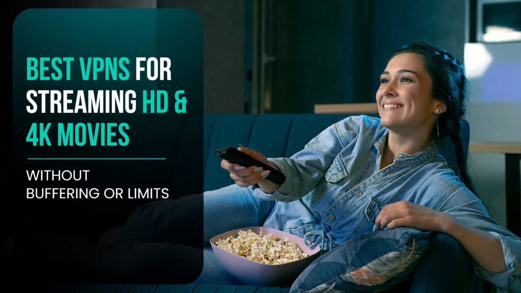 VPNs for Streaming 4K Content Without Lags